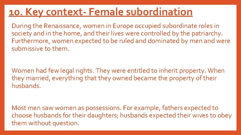 10. Key context- Female subordination During the Renaissance, women in Europe occupied subordinate roles