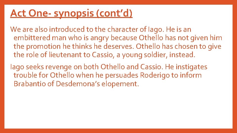 Act One- synopsis (cont’d) We are also introduced to the character of Iago. He