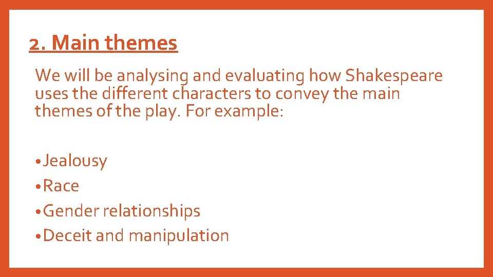 2. Main themes We will be analysing and evaluating how Shakespeare uses the different