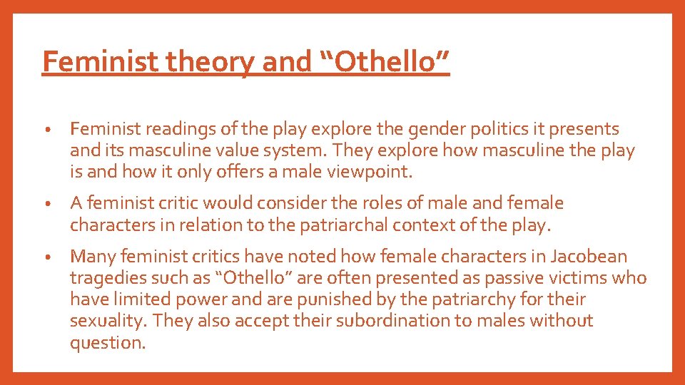 Feminist theory and “Othello” • Feminist readings of the play explore the gender politics