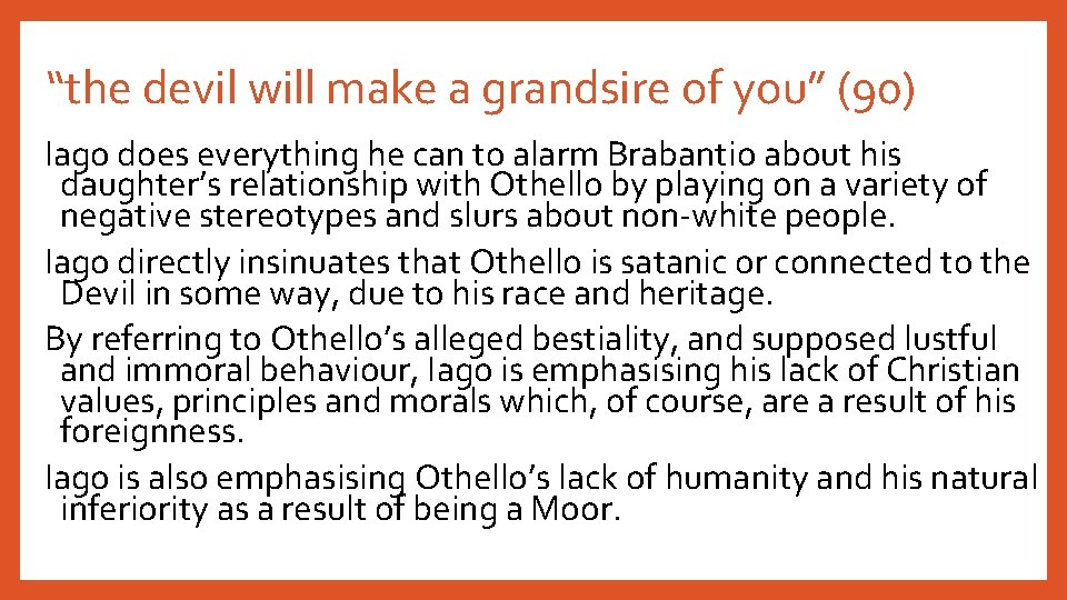 “the devil will make a grandsire of you” (90) Iago does everything he can