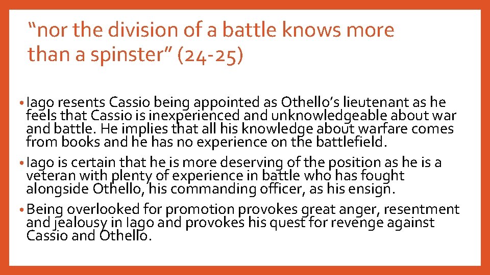 “nor the division of a battle knows more than a spinster” (24 -25) •