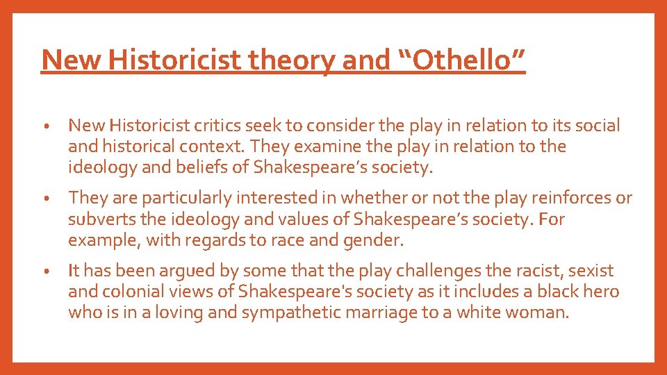 New Historicist theory and “Othello” • New Historicist critics seek to consider the play