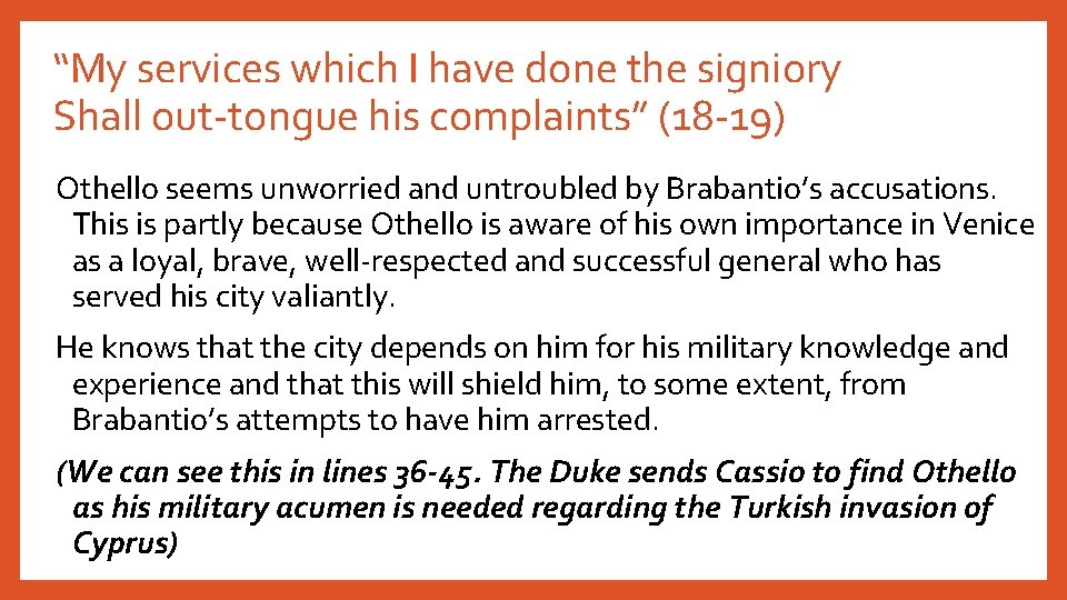 “My services which I have done the signiory Shall out-tongue his complaints” (18 -19)