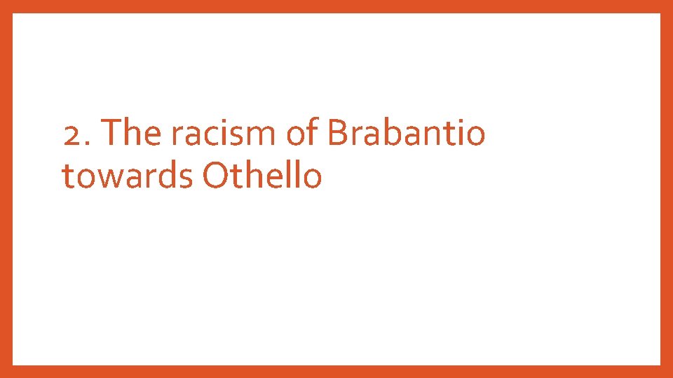2. The racism of Brabantio towards Othello 