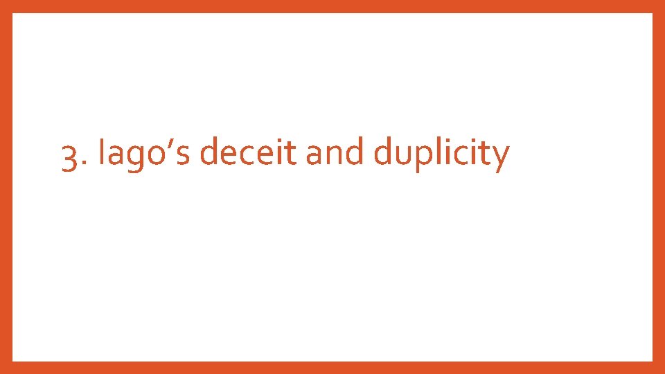 3. Iago’s deceit and duplicity 