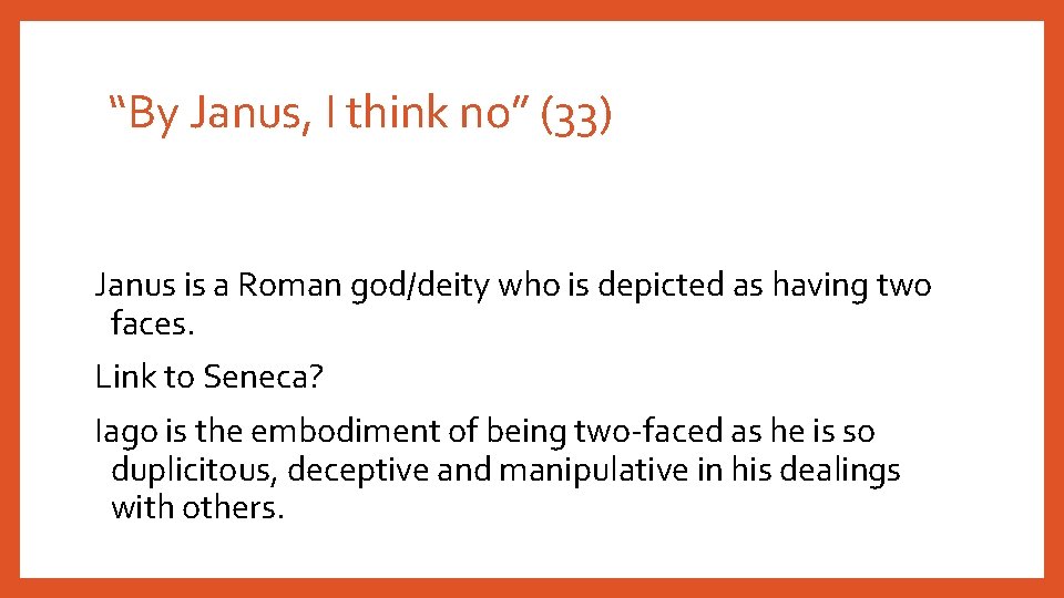 “By Janus, I think no” (33) Janus is a Roman god/deity who is depicted