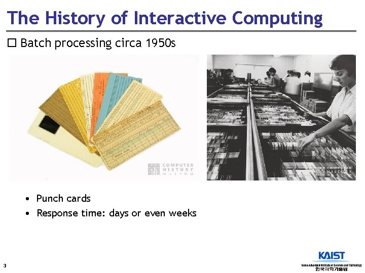 The History of Interactive Computing ¨ Batch processing circa 1950 s • Punch cards
