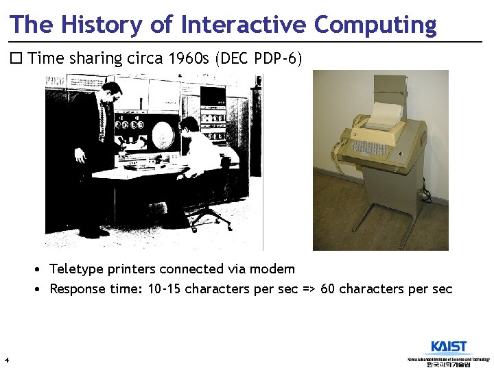 The History of Interactive Computing ¨ Time sharing circa 1960 s (DEC PDP-6) •