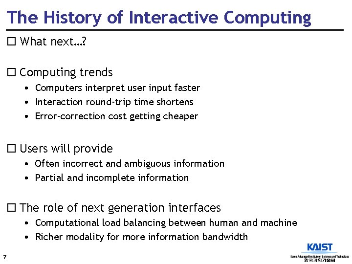 The History of Interactive Computing ¨ What next…? ¨ Computing trends • Computers interpret