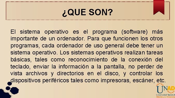 ¿QUE SON? El sistema operativo es el programa (software) más importante de un ordenador.