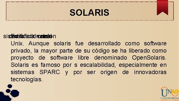 SOLARIS sistema certificado Es un oficialmente versión como de Unix. Aunque solaris fue desarrollado