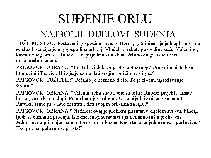 SUĐENJE ORLU NAJBOLJI DIJELOVI SUĐENJA TUŽITELJSTVO: ”Poštovani gospodine suče, g. Borna, g. Stipica i