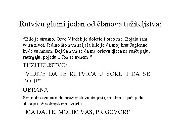 Rutvicu glumi jedan od članova tužiteljstva: “Bilo je strašno. Orao Vladek je doletio i