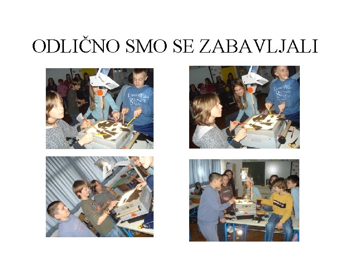 ODLIČNO SMO SE ZABAVLJALI 