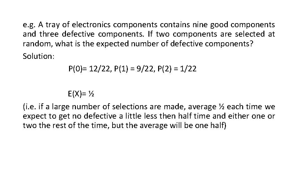 e. g. A tray of electronics components contains nine good components and three defective