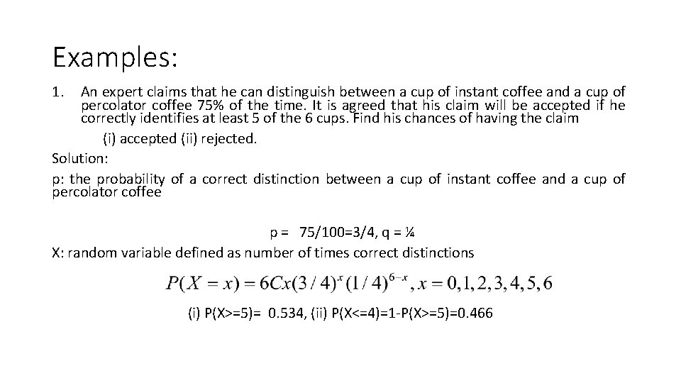 Examples: 1. An expert claims that he can distinguish between a cup of instant