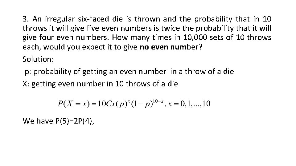 3. An irregular six-faced die is thrown and the probability that in 10 throws