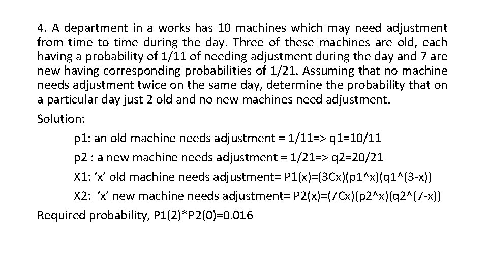 4. A department in a works has 10 machines which may need adjustment from