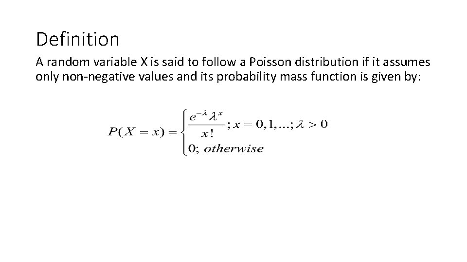 Definition A random variable X is said to follow a Poisson distribution if it