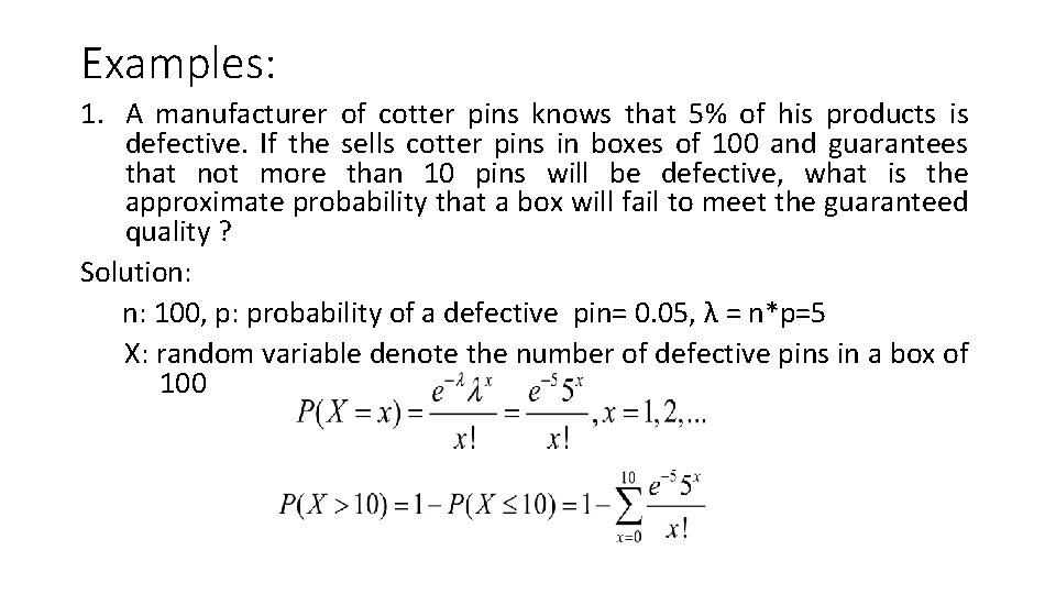 Examples: 1. A manufacturer of cotter pins knows that 5% of his products is