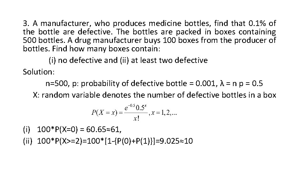 3. A manufacturer, who produces medicine bottles, find that 0. 1% of the bottle