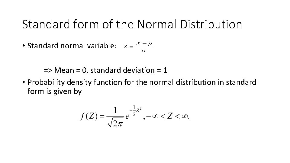 Standard form of the Normal Distribution • Standard normal variable: => Mean = 0,