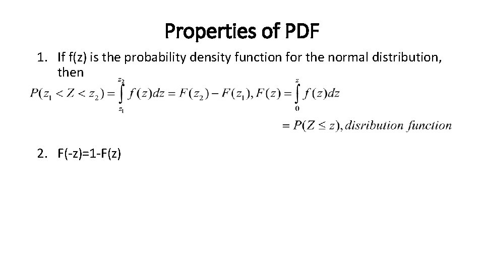 Properties of PDF 1. If f(z) is the probability density function for the normal