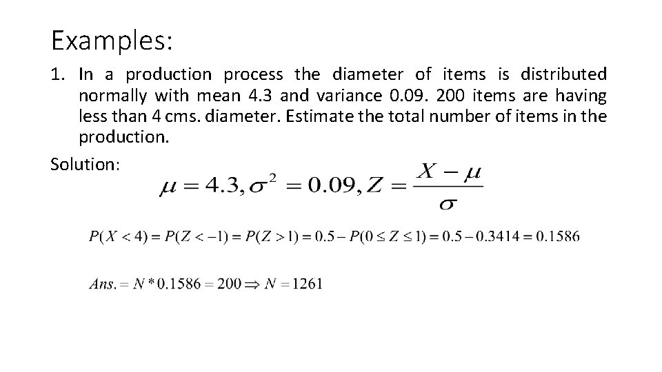 Examples: 1. In a production process the diameter of items is distributed normally with