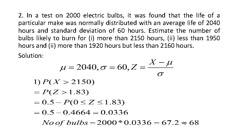 2. In a test on 2000 electric bulbs, it was found that the life