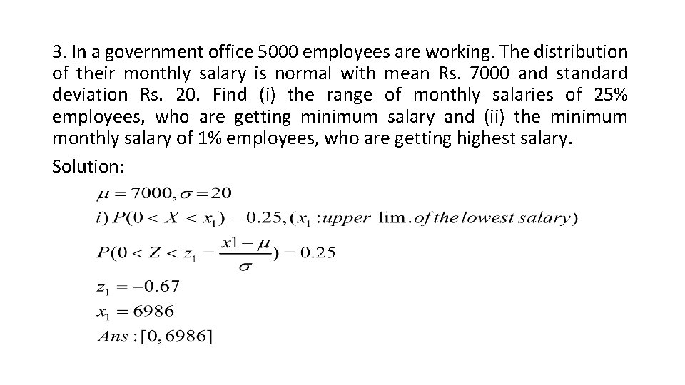 3. In a government office 5000 employees are working. The distribution of their monthly