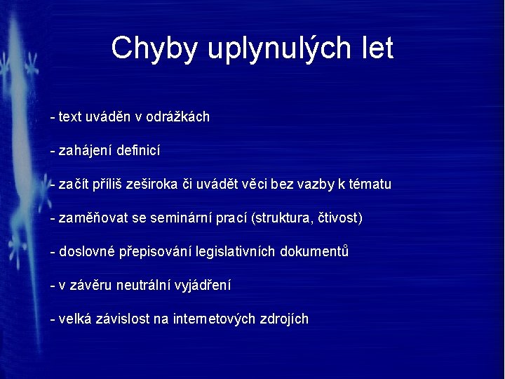 Chyby uplynulých let - text uváděn v odrážkách - zahájení definicí - začít příliš Chyby uplynulých let - text uváděn v odrážkách - zahájení definicí - začít příliš