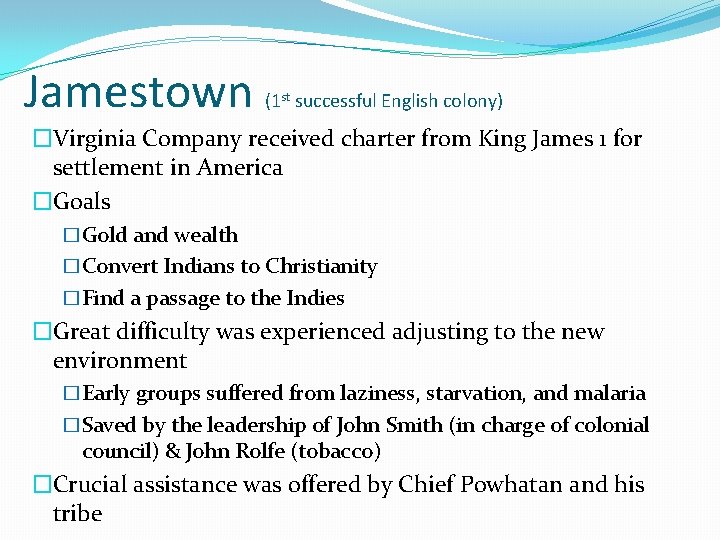 Jamestown (1 st successful English colony) �Virginia Company received charter from King James 1