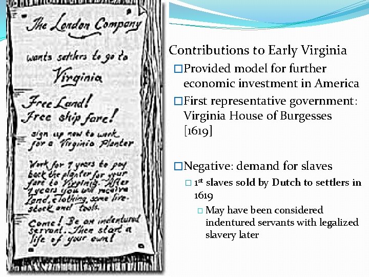 �Contributions to Early Virginia �Provided model for further economic investment in America �First representative