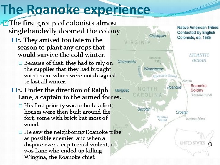 The Roanoke experience �The first group of colonists almost singlehandedly doomed the colony. �