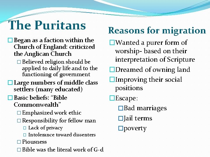 The Puritans �Began as a faction within the Church of England: criticized the Anglican