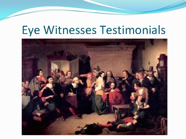 Eye Witnesses Testimonials 