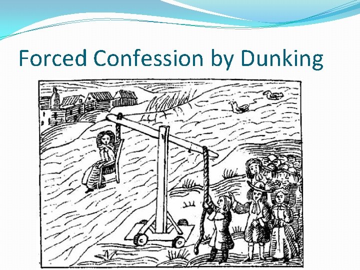 Forced Confession by Dunking 