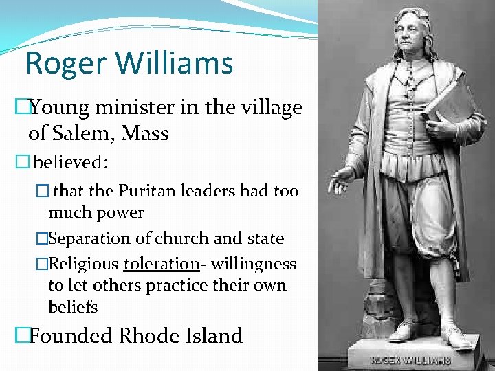 Roger Williams �Young minister in the village of Salem, Mass � believed: � that