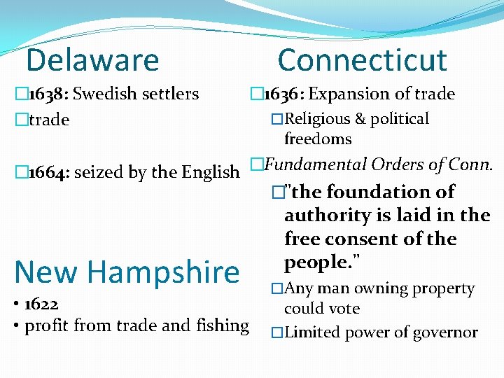 Delaware Connecticut � 1636: Expansion of trade �Religious & political freedoms � 1664: seized