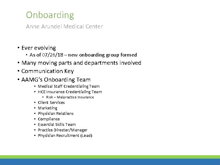 Onboarding Anne Arundel Medical Center • Ever evolving • As of 07/26/18 – new