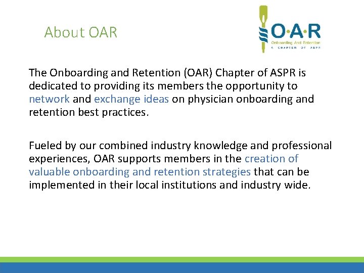 About OAR The Onboarding and Retention (OAR) Chapter of ASPR is dedicated to providing