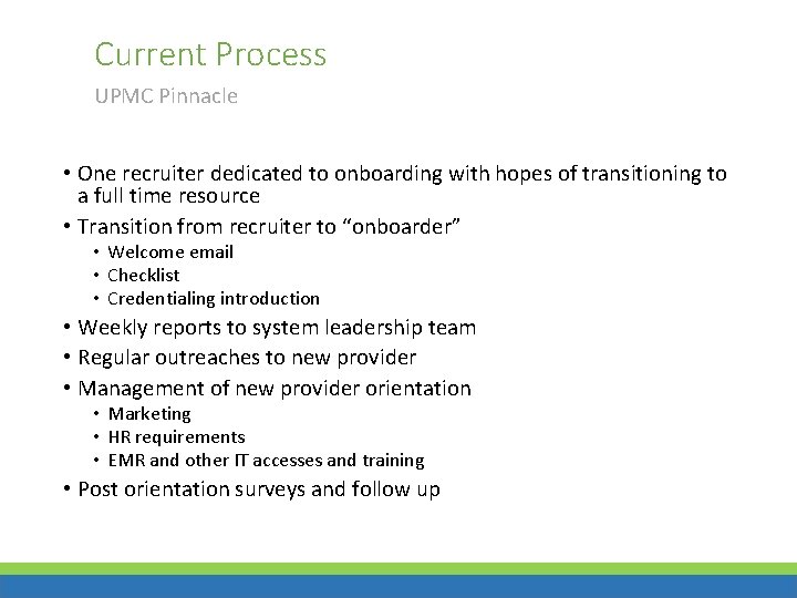 Current Process UPMC Pinnacle • One recruiter dedicated to onboarding with hopes of transitioning