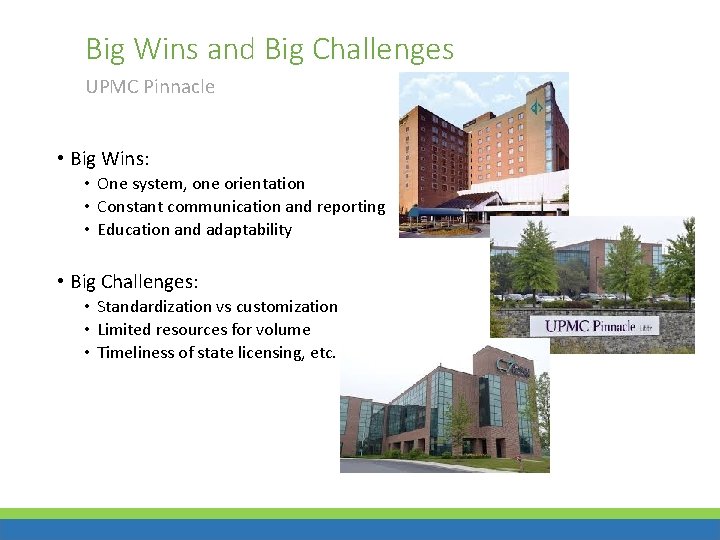 Big Wins and Big Challenges UPMC Pinnacle • Big Wins: • One system, one