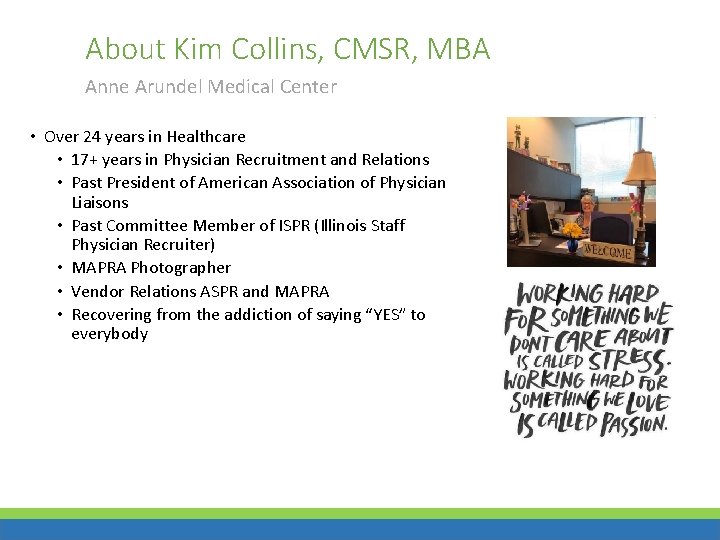 About Kim Collins, CMSR, MBA Anne Arundel Medical Center • Over 24 years in