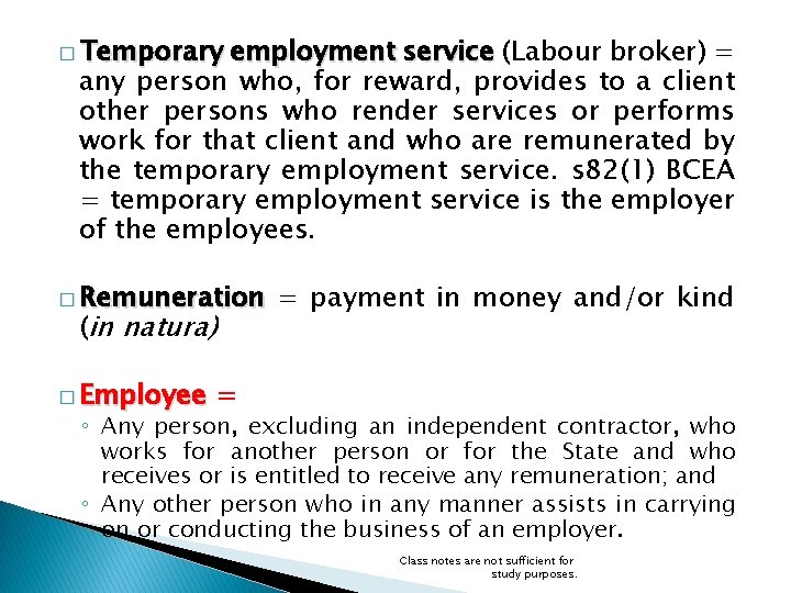 � Temporary employment service (Labour broker) = any person who, for reward, provides to � Temporary employment service (Labour broker) = any person who, for reward, provides to