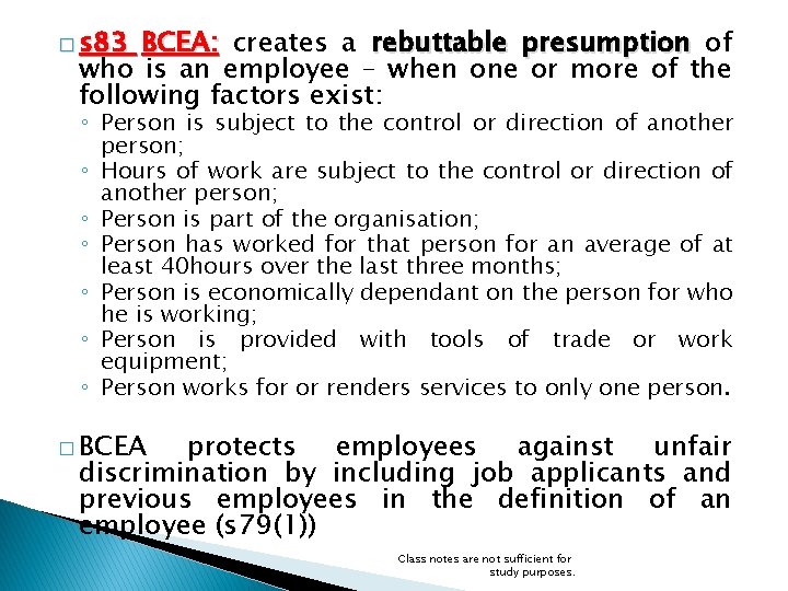 � s 83 BCEA: creates a rebuttable presumption of who is an employee – � s 83 BCEA: creates a rebuttable presumption of who is an employee –