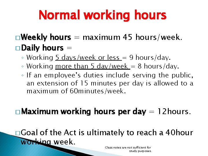 Normal working hours � Weekly hours = maximum 45 hours/week. � Daily hours = Normal working hours � Weekly hours = maximum 45 hours/week. � Daily hours =