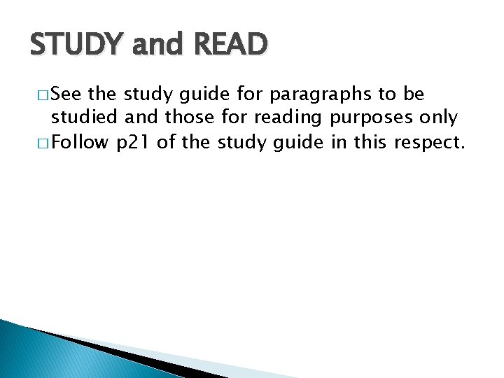 STUDY and READ � See the study guide for paragraphs to be studied and STUDY and READ � See the study guide for paragraphs to be studied and
