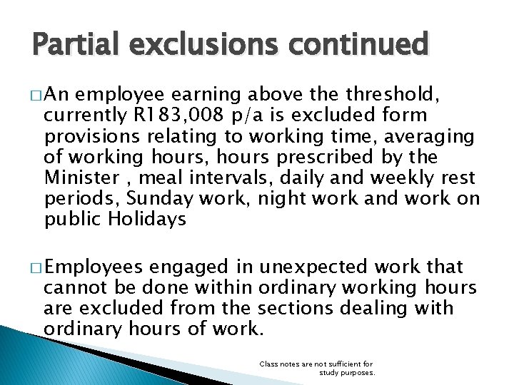 Partial exclusions continued � An employee earning above threshold, currently R 183, 008 p/a Partial exclusions continued � An employee earning above threshold, currently R 183, 008 p/a